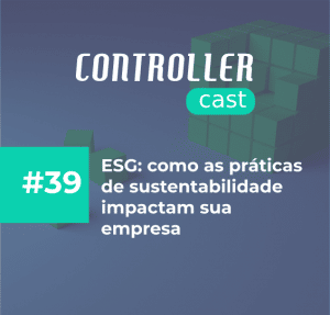 Capa do Controller Cast #39, o que é ESG?